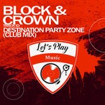 cover: Block & Crown - Destination Party Zone (Clubmix)