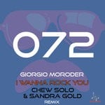 cover: Giorgio Moroder - I Wanna Rock You (Chew Solo & Sandra Gold Remix)