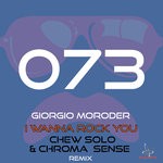 cover: Giorgio Moroder - I Wanna Rock You (Chew Solo & ChromaSense Remix)