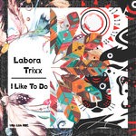 cover: Labora Trixx - I Like To Do