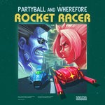 cover: Partyball|Wherefore - Rocket Racer