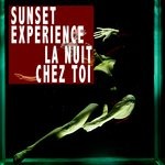 cover: Sunset Experience - La Nuit Chez Toi