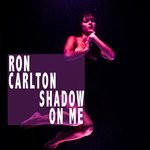 cover: Ron Carlton - Shadow On Me