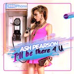 cover: Ash Pearson - I'll Be There 4 U