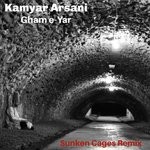 cover: Kamyar Arsani - Gham E-yar (Sunken Cages Remix)