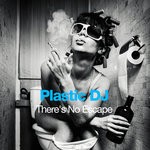 cover: Plastic Dj - There's No Escape