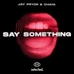 cover: Chaya|JAY PRYOR - Say Something (Club Mix)