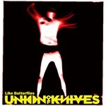 cover: Union Of Knives - Like Butterflies