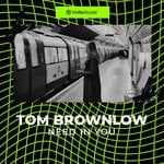 cover: Tom Brownlow - Need In You (Extended Mix)