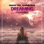 cover: Annabelle Hayes|Jameson Tullar - Dreaming (Tycoos Remix)