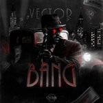 cover: Vector - Bang (Original Mix)