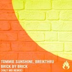 cover: Tommie Sunshine|Breikthru|Valy Mo - Brick By Brick (Valy Mo Remix)