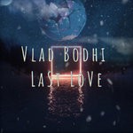 cover: Vlad Bodhi - Last Love