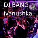 cover: Dj Bang - Ivanushka