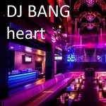 cover: Dj Bang - Heart