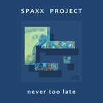 cover: Spaxx Project - Never Too Late