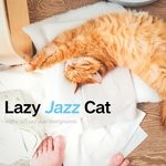 cover: Lazy Jazz Cat - Wake Up Lazy Jazz Backgrounds