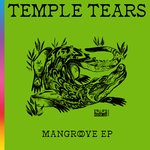 cover: Temple Tears - Mangrove EP