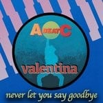 cover: Valentina - Never Let You Say Goodbye (Abeatc 12" Maxisingle)