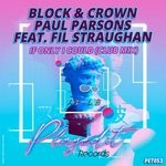 cover: Block & Crown|Fil Straughan - If Only I Could (Extended Mix)