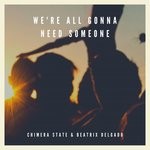 cover: Beatrix Delgado|Chimera State - We're All Gonna Need Someone