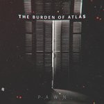 cover: The Burden Of Atlas - Pawn