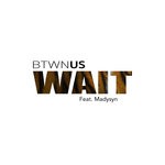 cover: Btwn Us|Madysyn - Wait