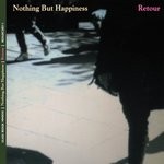 cover: Nothing But Happiness - Retour