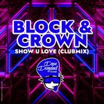 cover: Block & Crown - Show U Love (Clubmix)