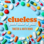 cover: Clueless - Just Like A Pill (Timster & Ninth Remix)