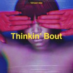 cover: Tiffany Red - Thinkin' Bout