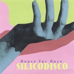 cover: Silicodisco - Dance For Once EP