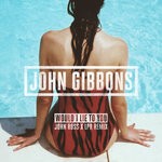 cover: John Gibbons - Would I Lie To You (John Ross X LPR Remix)