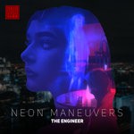 cover: The Engineer - Neon Maneuvers