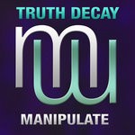 cover: Truth Decay - Manipulate