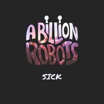 cover: A Billion Robots - Sick