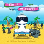 cover: A Billion Robots|Mike L - This Is Melbourne