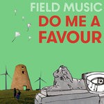 cover: Field Music - Do Me A Favour