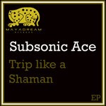 cover: Subsonic Ace - Trip Like A Shaman