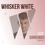 cover: Whisker White - Easy Surrender