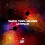 cover: Francesco Ferraro|Jame Starck - Cut Them Loose (Original Mix)