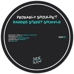 cover: Probably Shouldn't - Bakers Street Shuffle