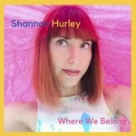 cover: Shannon Hurley - Where We Belong