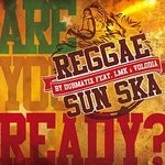 cover: Dubmatix|Volodia|Lmk|Sunska - Are You Ready ? - Reggae Sun Ska