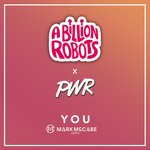 cover: A Billion Robots|Pwr - You (Mark McCabe Remix)