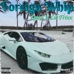 cover: Lil Trixx - Foreign Whip (Explicit)