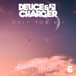 cover: Deuce & Charger - Only You & I