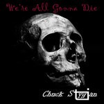 cover: Chuck Stygian - We're All Gonna Die