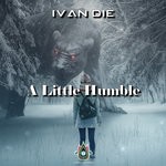 cover: Ivan Die - A Little Humble