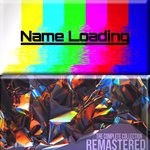 cover: Name Loading - The Complete Collection Remastered